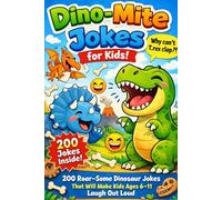 Dino-Mite Jokes for Kids!: 200 Roar-Some Dinosaur Jokes That Will Make Kids Ages 6-11 Laugh Out Loud