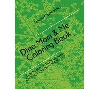 Dino Mom & Me Coloring Book: Cute Mother and Baby Dinosaur Coloring Pages for Kids Ages 3-7