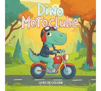 Dino Moto Clube: Livro de colorir divertido para crianças de 4 a 8 anos