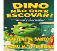 "DINO NÃO QUER ESCOVAR!": UMA HISTÓRIA BARULHENTA SOBRE DENTES, TEIMOSIA E MUITA ESPUMA
