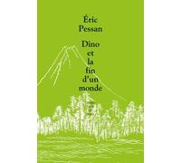 Dino Ou La Fin D'un Monde - Comédie Dramatique Apocalyptique En Neuf Scènes Et Quatre Chansons