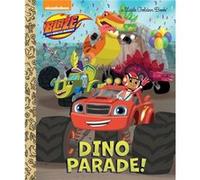 Dino Parade Blaze and the Monster Machines by Mary Tillworth & Illustrated by Heather Martinez Mary Tillworth Illustrated by Heather Martinez (Auteur)