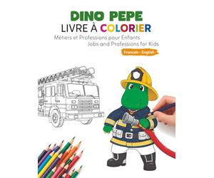 Dino Pepe: Apprendre l'anglais avec des dessins et des activités: Livre de coloriage bilingue Français-Anglais pour enfants: Métiers et Professions. Âges 3-8 ans.