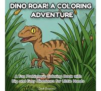 Dino Roar! A Coloring Adventure: A Fun Prehistoric Coloring Book with Big and Easy Dinosaurs for Little Hands