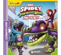 Dino-Robot. Spidey E I Suoi Fantastici Amici