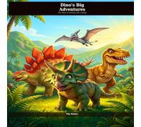 Dino’s Big Adventures: Two Tales of Curiosity and Courage: Two Illustrated Prehistoric Stories with Real Dinosaur Facts for Kids Ages 3-6