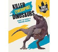 Dino-Sorted!: Killer (Theropod) Dinosaurs