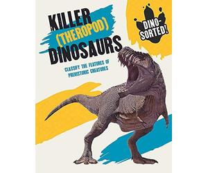 Dino-Sorted!: Killer (Theropod) Dinosaurs