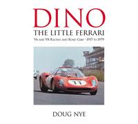 Dino: The Little Ferrari : V6 & V8 Racing and Road Cars--1957-1979