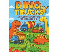 Dino Trucks: A Coloring Adventure for Kids Ages 3-5: Big Dinosaurs, Mighty Trucks, and Tons of Fun for Toddlers and Preschoolers