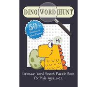 Dino Word Hunt Dinosaur Word Search Puzzle Book for Kids Ages 6-12: Easy to Read Print about Dinosaurs, Fossils, the Prehistoric Era and More | 50+ ... Vacations, Holidays, and Screen-Free Fun