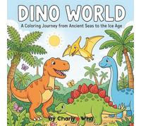 Dino World: A Coloring Journey from Ancient Seas to the Ice Age