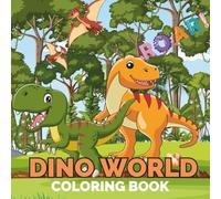 Dino World Coloring Book: A Fun Dinosaur Coloring & Activity Book with Fun Facts, Mazes, I Spy & More for Kids