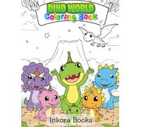 Dino World Coloring Book for Kids: T-Rex, Triceratops, Stegosaurus and More - 25 Cute Prehistoric Coloring Pages for Kids Ages 3-10