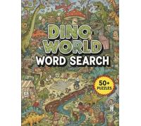 Dino World Word Search: 50+ Large Print Puzzles for Kids Ages | Celebrate T-Rex, Fossils, and Jurassic Adventures | The Ultimate 2026 Dinosaur Activity Book