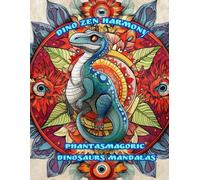 Dino Zen Harmony: Phantasmagoric Dinosaurs Mandalas. This Zen Art Book is perfect for those who are looking for a way to relieve stress.