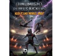 Dinomigt Rebels Kickers: Kick it Like Rebels, Baby
