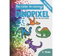 DINOPIXEL un cahier d'activités de coloriage en PIXEL ART pour enfant 22 DINOSAURES à recopier et des pages quadrillées vides pour pixel art | Grand ... en les coloriant en pixel | Dès 5 ans |