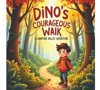 Dino's Courageous Walk: A Samford Valley Adventure: A Brave Boy’s Journey of Adventure, Safety, and Listening to His Parents - 52 pages of easy to read child-friendly picture book.
