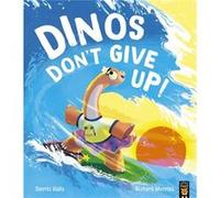 Dinos Dont Give Up by Smriti Halls Smriti Halls (Auteur)