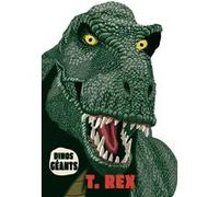 Dinos géants - T-Rex Marco Sanders (Auteur), Rosalind Elland-Goldsmith (Traduction), Dan Crisp (Illustration)