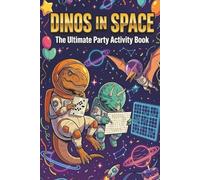 Dinos in Space: The Ultimate Party Activity Book: Word Search Puzzles, Crosswords & More for Tweens and Adults