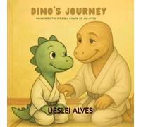 DINO'S JOURNEY: Awakening the Invisible Power of Jiu-Jitsu