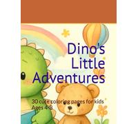 Dino's Little Adventures: 30 cute coloring pages for kids Ages 4-8