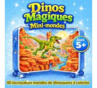 Dinos Magiques Mini-mondes: 40 mondes de dinosaures incroyables à colorier