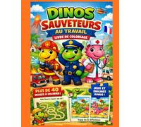 Dinos Sauveteurs au Travail - Livre de Coloriage pour Enfants de 3 à 5 Ans | Plus de 40 Motifs de Dinos Sympathiques + Jeux & Énigmes | Grand Format A4
