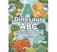 Dinosaur ABC Coloring Book: Fun Alphabet Learning Coloring Book for Kids Ages 3-6Cute Dinosaurs & Alphabet Learning for Preschool Kids Learn ABCs ... Adventure for Toddlers & Preschoolers