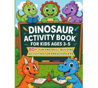 Dinosaur Activity Book for Kids Ages 3-5: 80+ Fun Learning Activities to Build Fine Motor Skills, Focus, and Confidence - Coloring, Tracing, Mazes, Dot to Dot, and More!