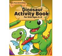 Dinosaur Activity Book for Kids Ages 4-8: Fun Coloring, Tracing, Mazes, Counting & Learning Games for Preschool and Kindergarten