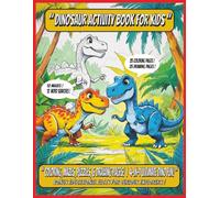 "Dinosaur Activity Book For Kids": "Coloring, Mazes, Puzzles & Drawing Pages! | 4-in-1 Ultimate Dino Fun!"