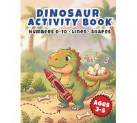 DINOSAUR ACTIVITY BOOK: Fun Educational Workbook for Preschoolers & Toddlers | Tracing Lines, Shapes, Numbers 0-10, Coloring, and Counting Games for Kids Ages 3-5
