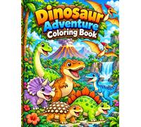 Dinosaur Adventure Coloring Book: Cute and Fun Dinosaurs to Color for Kids Ages 3-8