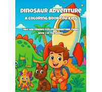 Dinosaur Adventure Coloring Book for Kids: Max and Friends Explore Prehistoric Times
