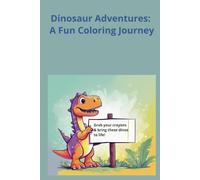 Dinosaur Adventures: A Fun Coloring Journey: Roar, Color, and Explore the Prehistoric World of Dinosaurs!