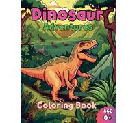 Dinosaur Adventures Coloring Book: This Book Features Fun And Easy-To-Color Illustrations Of Various Dinosaurs