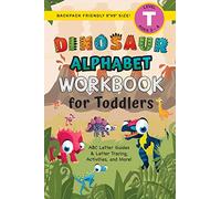 Dinosaur Alphabet Workbook for Toddlers: (Ages 3-4) ABC Letter Guides, Letter Tracing, Activities, and More! (Backpack Friendly 6"x9" Size)