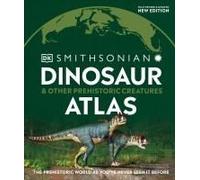 Dinosaur And Other Prehistoric Creatures Atlas