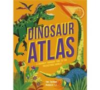 Dinosaur Atlas by Tom Jackson Tom Jackson (Auteur)