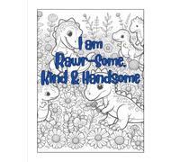 Dinosaur Boys I Am Rawr-some Kind & Handsome Inspirational Coloring Books for Kids Ages 4-8 & Up 8-12 Empowering Boost Confidence Color Book