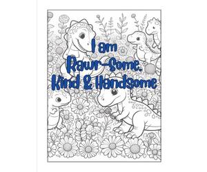 Dinosaur Boys I Am Rawr-some Kind & Handsome Inspirational Coloring Books for Kids Ages 4-8 & Up 8-12 Empowering Boost Confidence Color Book