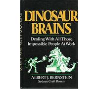 Dinosaur Brains: Dealing With All Those Impossible People at Work