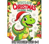 Dinosaur Christmas Coloring Book for Toddlers Ages 2-4: Big Simple Ilustrations with Easy Cute and Friendly Designs for Kids Boys and Girls