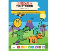 Dinosaur Color by Number for Kids Ages 4-8: 50 Bold & Easy Prehistoric Adventures to Color