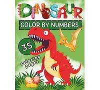 DINOSAUR COLOR BY NUMBERS: Coloring Books for Kids Ages 4-9: 35 Dinosaur Pictures and Colorful Instructions For Decoding