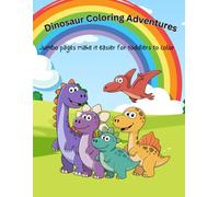 Dinosaur Coloring Adventures: Jumbo pages make it easier for toddlers to color