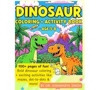 Dinosaur Coloring and Activity Book for Kids Ages 3-8: Fun Coloring Pages, Mazes, Dot-to-Dots, Tracing, and More!: Over 100 Pages of Roaring Fun with ... Activities for Preschoolers & Early Learners